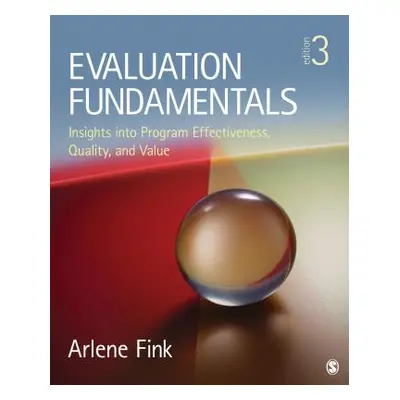 "Evaluation Fundamentals: Insights Into Program Effectiveness, Quality, and Value" - "" ("Fink A