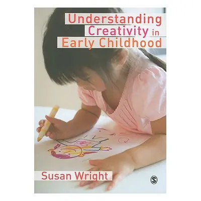 "Understanding Creativity in Early Childhood: Meaning-Making and Children′s Drawing" - "" ("Wrig