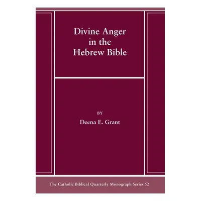 "Divine Anger in the Hebrew Bible" - "" ("Grant Deena E.")