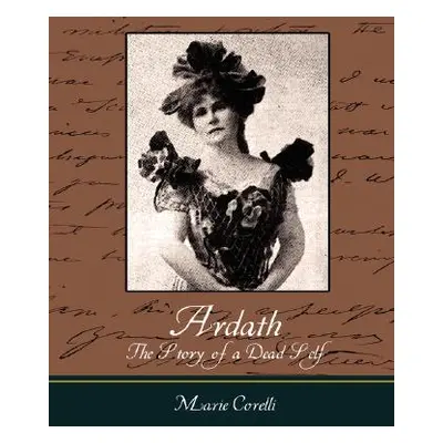 "Ardath: The Story of a Dead Self" - "" ("Marie Corelli Corelli")