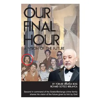 "Our Final Hour: A Vision of the Future" - "" ("Berlanga Richard Sotelo")