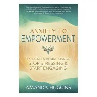 "Anxiety to Empowerment: Exercises & Meditations to Stop Stressing & Start Engaging" - "" ("Hugg