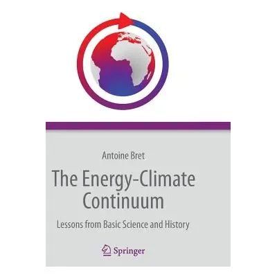 "The Energy-Climate Continuum: Lessons from Basic Science and History" - "" ("Bret Antoine")