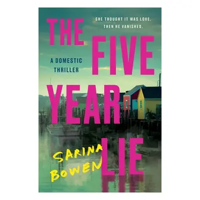 "The Five Year Lie: A Domestic Thriller" - "" ("Bowen Sarina")