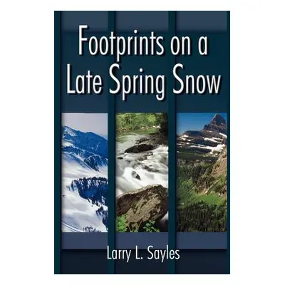 "Footprints on a Late Spring Snow" - "" ("Sayles Larry L.")