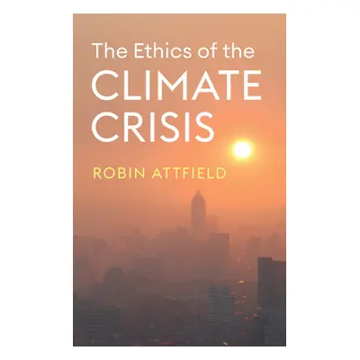 "The Ethics of the Climate Crisis" - "" ("Attfield Robin")