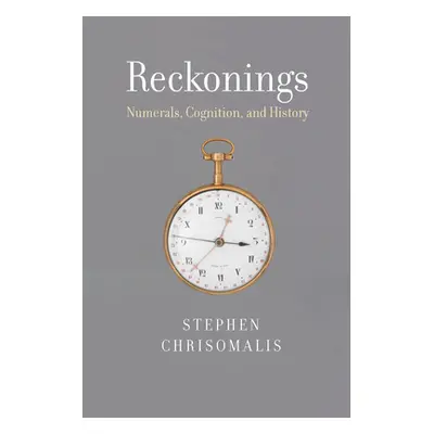 "Reckonings: Numerals, Cognition, and History" - "" ("Chrisomalis Stephen")