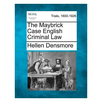 "The Maybrick Case English Criminal Law" - "" ("Densmore Hellen")