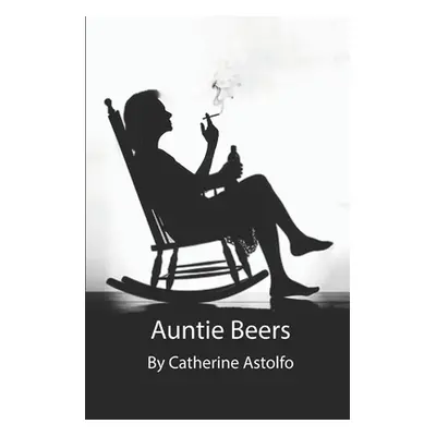 "Auntie Beers: A book of connected short stories" - "" ("Astolfo Catherine")