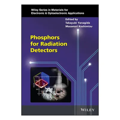 "Phosphors for Radiation Detectors" - "" ("Yanagida Takayuki")