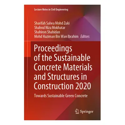 "Proceedings of the Sustainable Concrete Materials and Structures in Construction 2020: Towards 