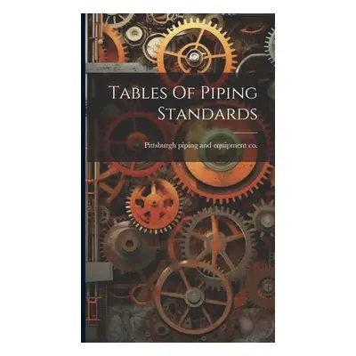 "Tables Of Piping Standards" - "" ("Pittsburgh Piping and Equipment Co [")