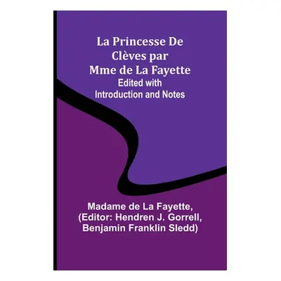 "La Princesse De Clves par Mme de La Fayette; Edited with Introduction and Notes" - "" ("Fayette