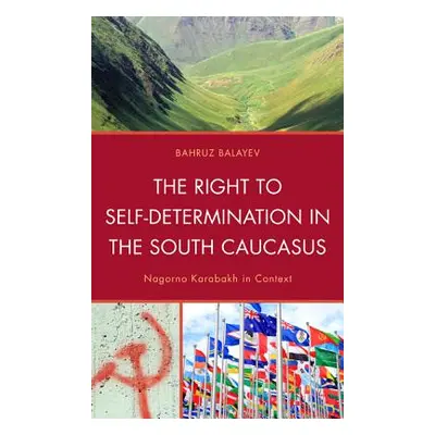 "The Right to Self-Determination in the South Caucasus: Nagorno Karabakh in Context" - "" ("Bala