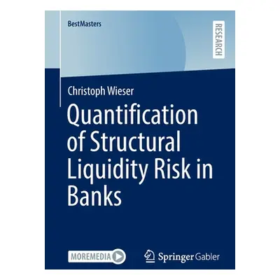 "Quantification of Structural Liquidity Risk in Banks" - "" ("Wieser Christoph")