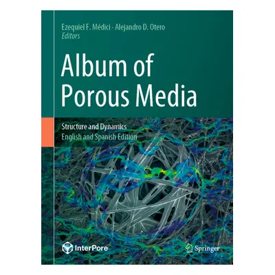 "Album of Porous Media: Structure and Dynamics" - "" ("Mdici Ezequiel F.")