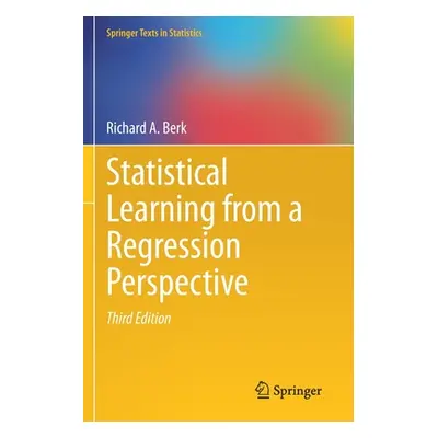 "Statistical Learning from a Regression Perspective" - "" ("Berk Richard a.")