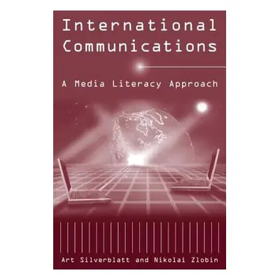 "International Communications: A Media Literacy Approach" - "" ("Silverblatt Art")