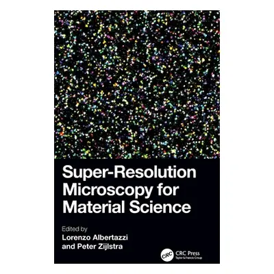 "Super-Resolution Microscopy for Material Science" - "" ("Albertazzi Lorenzo")