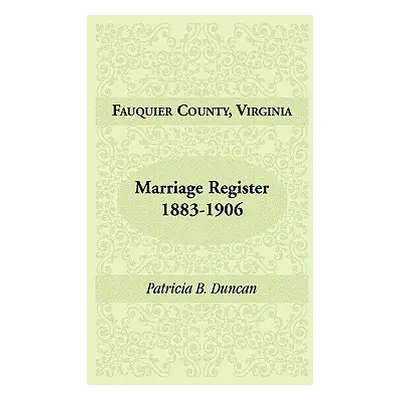 "Fauquier County, Virginia, Marriage Register, 1883-1906" - "" ("Duncan Patricia B.")