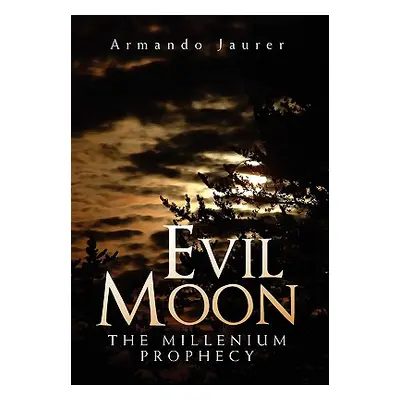 "Evil Moon: The Millenium Prophecy" - "" ("Jaurer Armando")