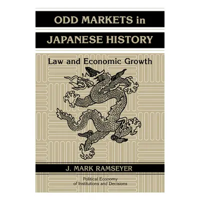 "Odd Markets in Japanese History: Law and Economic Growth" - "" ("Ramseyer J. Mark")