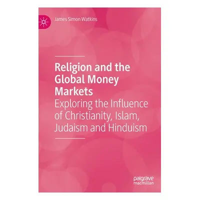 "Religion and the Global Money Markets: Exploring the Influence of Christianity, Islam, Judaism 