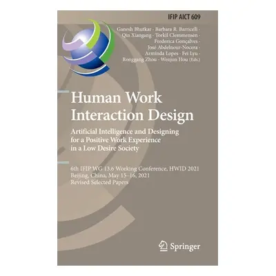 "Human Work Interaction Design. Artificial Intelligence and Designing for a Positive Work Experi