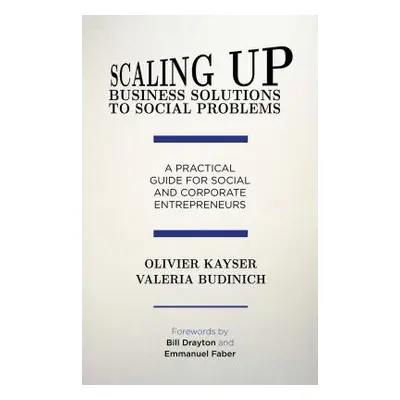 "Scaling Up Business Solutions to Social Problems: A Practical Guide for Social and Corporate En