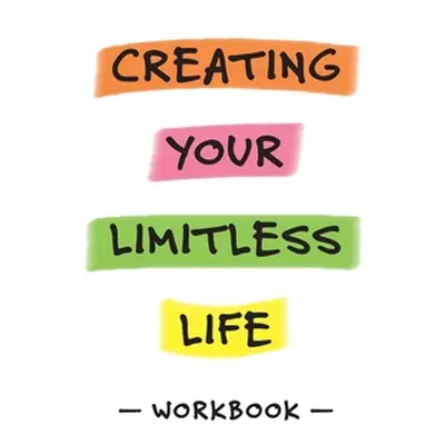 "Creating Your Limitless Life Workbook" - "" ("Zeledon Esther")