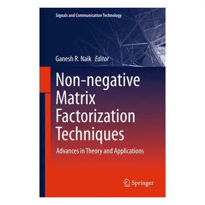 "Non-Negative Matrix Factorization Techniques: Advances in Theory and Applications" - "" ("Naik 