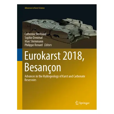 "Eurokarst 2018, Besanon: Advances in the Hydrogeology of Karst and Carbonate Reservoirs" - "" (