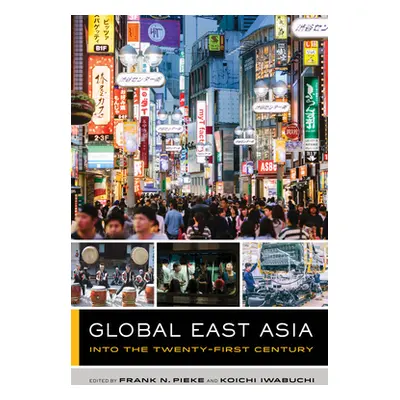 "Global East Asia, 4: Into the Twenty-First Century" - "" ("Pieke Frank N.")