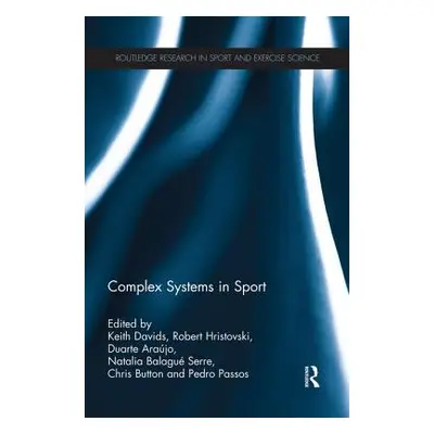 "Complex Systems in Sport" - "" ("Davids Keith")