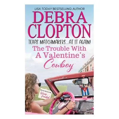 "The Trouble with a Valentine's Cowboy" - "" ("Clopton Debra")