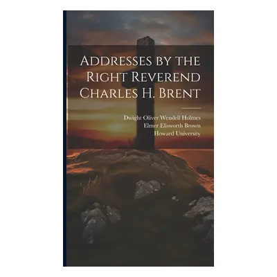 "Addresses by the Right Reverend Charles H. Brent" - "" ("Howard University")