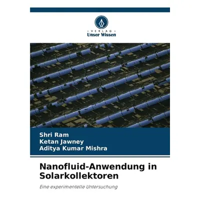 "Nanofluid-Anwendung in Solarkollektoren" - "" ("Ram Shri")