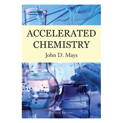 "Accelerated Chemistry" - "" ("Mays John D.")