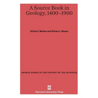 "A Source Book in Geology, 1400-1900" - "" ("Mather Kirtley F.")