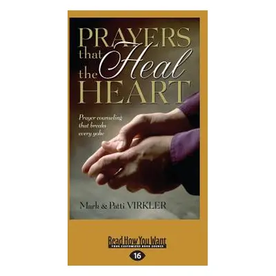 "Prayers That Heal The Heart (Large Print 16pt)" - "" ("Virkler Mark")