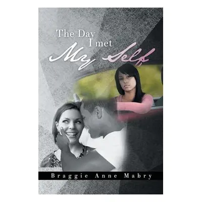 "The Day I Met My Self" - "" ("Mabry Braggie Anne")