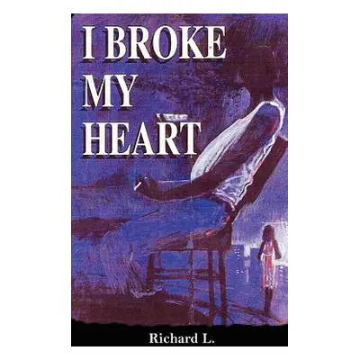 "I Broke My Heart" - "" ("Richard L.")