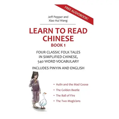 "Learn to Read Chinese, Book 1: Four Classic Chinese Folk Tales in Simplified Chinese, 540 Word 