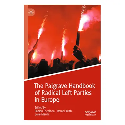 "The Palgrave Handbook of Radical Left Parties in Europe" - "" ("Escalona Fabien")