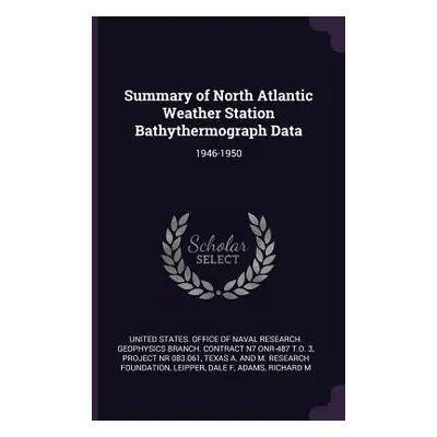 "Summary of North Atlantic Weather Station Bathythermograph Data: 1946-1950" - "" ("United State