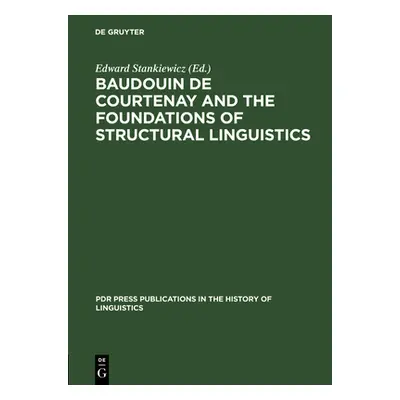 "Baudouin de Courtenay and the Foundations of Structural Linguistics" - "" ("Stankiewicz Edward"