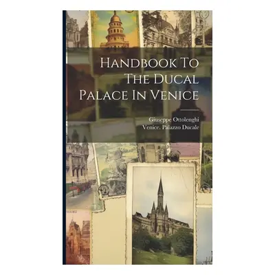 "Handbook To The Ducal Palace In Venice" - "" ("Ottolenghi Giuseppe")