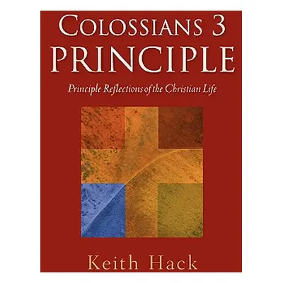 "Colossians 3 Principle" - "" ("Hack Keith")