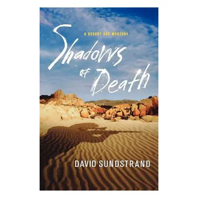 "Shadows of Death: A Desert Sky Mystery" - "" ("Sundstrand David")