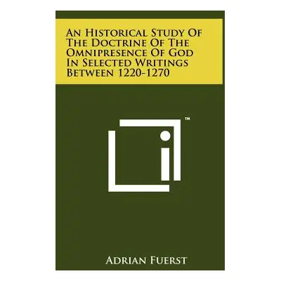 "An Historical Study of the Doctrine of the Omnipresence of God in Selected Writings Between 122